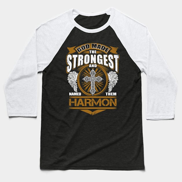 Harmon Name T Shirt - God Found Strongest And Named Them Harmon Gift Item Baseball T-Shirt by reelingduvet